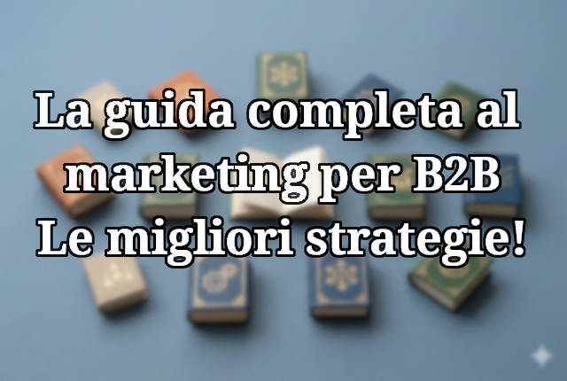 Strategie di web marketing per B2B efficaci
